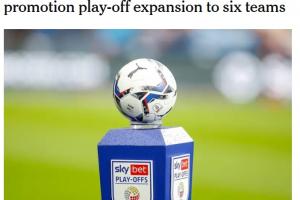 6隊爭1個名額！TA：英冠考慮增設(shè)一輪升級附加賽 參賽隊擴軍至6支